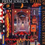 Prem Joshua - TALES OF A DANCING RIVER